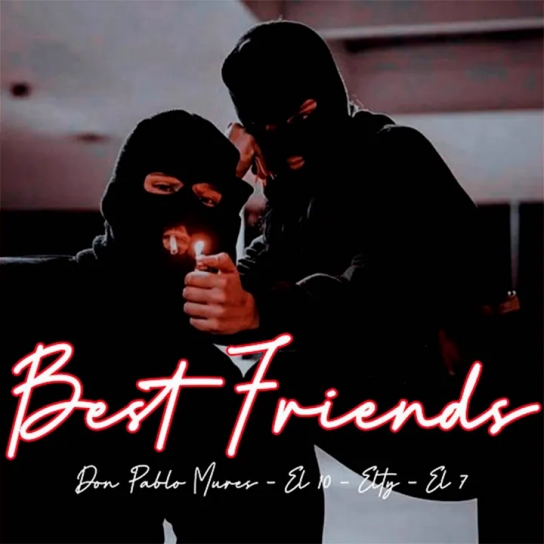Don Pablo Mures ft EL10 ft Elty ft El 7 - Best Friends