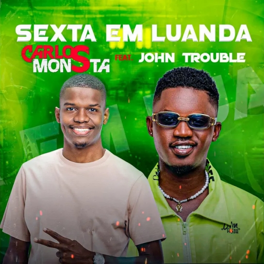 Carlos Monsta ft John Trouble - Sexta em Luanda