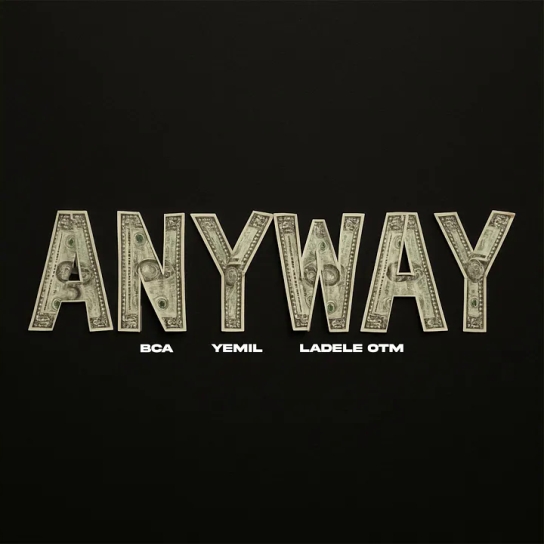 BCA ft Yemil ft Ladele OTM - Anyway