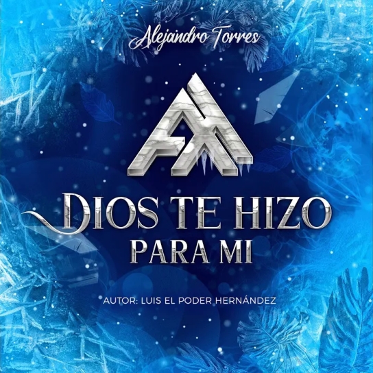 Alejandro Torres - Dios Te Hizo Para Mí