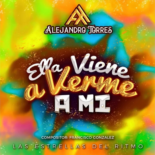 Alejandro Torres - Ella Viene a Verme a Mi