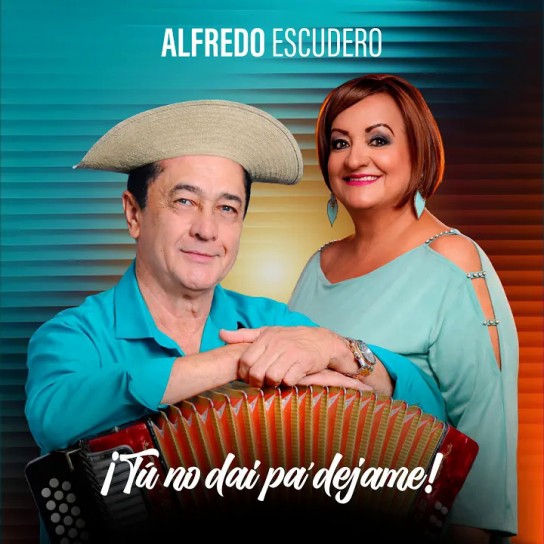 Alfredo Escudero - Tú no dai pa' dejame