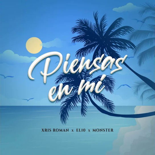 Xris Roman, EL10, Monster - Piensas En Mí