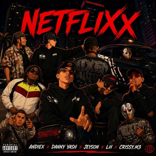Andiex, Danny Yash, JEYSON, LH, Crissy - NETFLIXX