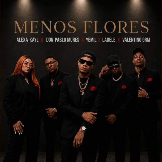 Alexa Kayl, Yemil, Don Pablo Mures, Valentino GRM, Ladele OTM - Menos Flores