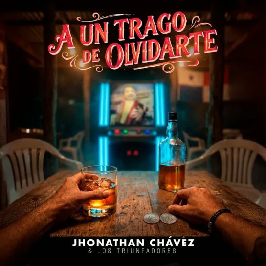 Jhonathan Chávez y Los Triunfadores - A Un Trago De Olvidarte