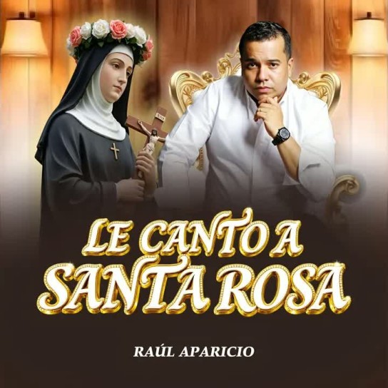 Raúl Aparicio - Le Canto A Santa Rosa
