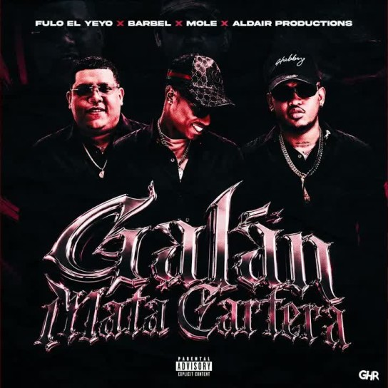 BARBEL, Fulo El Yeyo, Mole, Aldair Productions - GALAN MATA CARTERA (With Aldair Productions)