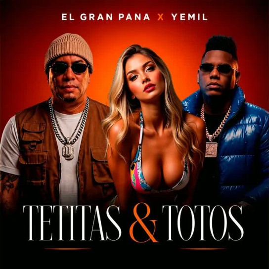El Gran Pana, Yemil - Tetitas & Totos