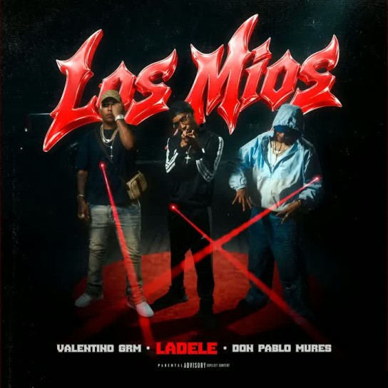 Ladele OTM, Don Pablo Mures, Valentino GRM - Los Mios