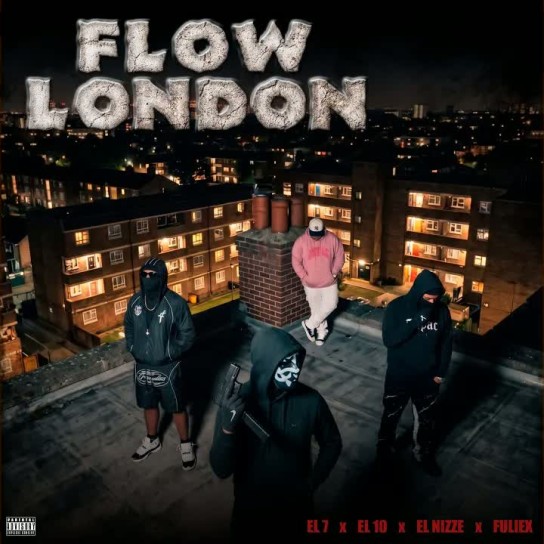 FKNR, EL 7, EL 10, EL NIZZE, FULIEX - FLOW LONDON (feat. EL 7, EL 10, EL NIZZE & FULIEX)